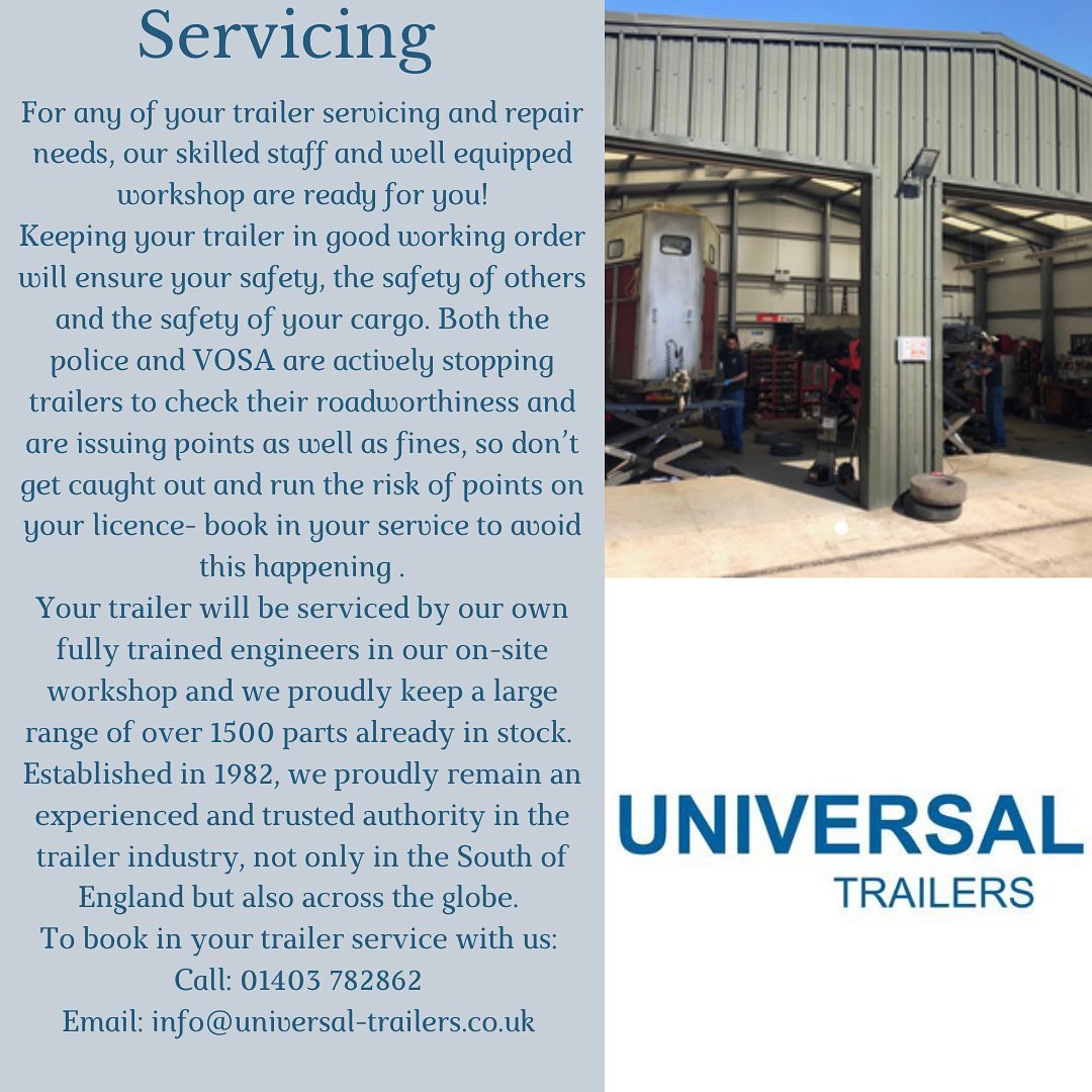 Trailer Servicing 

Your trailer will be serviced by our own fully trained engineers in our on-site workshop and we proudly keep a large range of over 1500 parts already in stock! 

Established in 1982, we proudly remain an experienced and trusted authority in the trailer industry, not only in the South of England but also across the globe. 

To book in your trailer service with us: 

Call: 01403 782862 

Email: info@universal-trailers.co.uk 

Thank you to all of our loyal and long serving customers who continue to have their trailers servicing and maintained by us, keeping their trailers in good working order and ensuring their safety, the safety of others and the safety of their cargo.